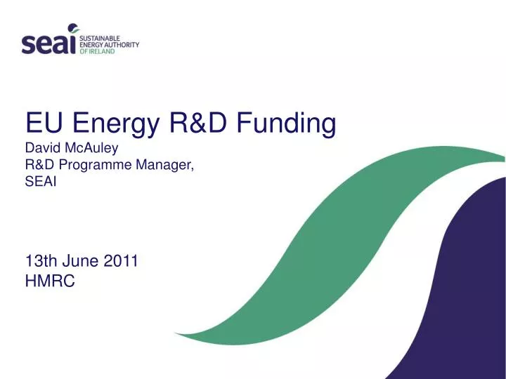 eu energy r d funding david mcauley r d programme manager seai 13th june 2011 hmrc