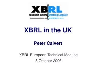 XBRL in the UK Peter Calvert