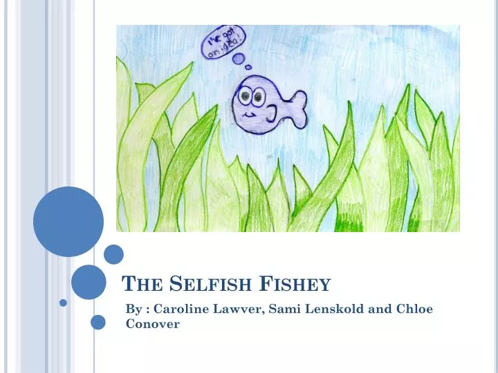 the selfish fishey