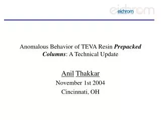 Anomalous Behavior of TEVA Resin Prepacked Columns : A Technical Update