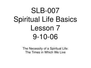 SLB-007 Spiritual Life Basics Lesson 7 9-10-06