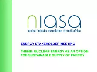 ENERGY STAKEHOLDER MEETING THEME: NUCLEAR ENERGY AS AN OPTION FOR SUSTAINABLE SUPPLY OF ENERGY