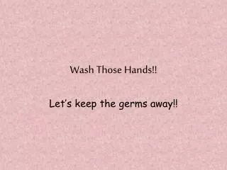 Wash Those Hands!!