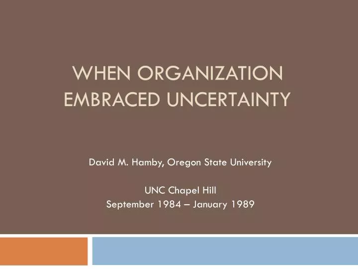 when organization embraced uncertainty