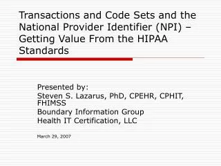 Presented by: Steven S. Lazarus, PhD, CPEHR, CPHIT, FHIMSS Boundary Information Group