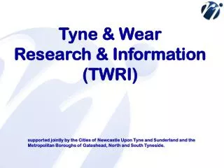 Tyne &amp; Wear Research &amp; Information (TWRI)