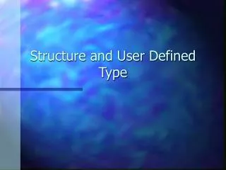 Structure and User Defined Type