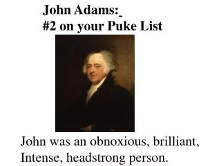 John Adams: #2 on your Puke List