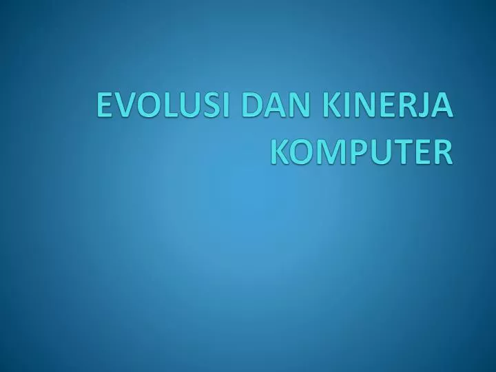 evolusi dan kinerja komputer