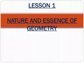 LESSON 1 NATURE AND ESSENCE OF GEOMETRY