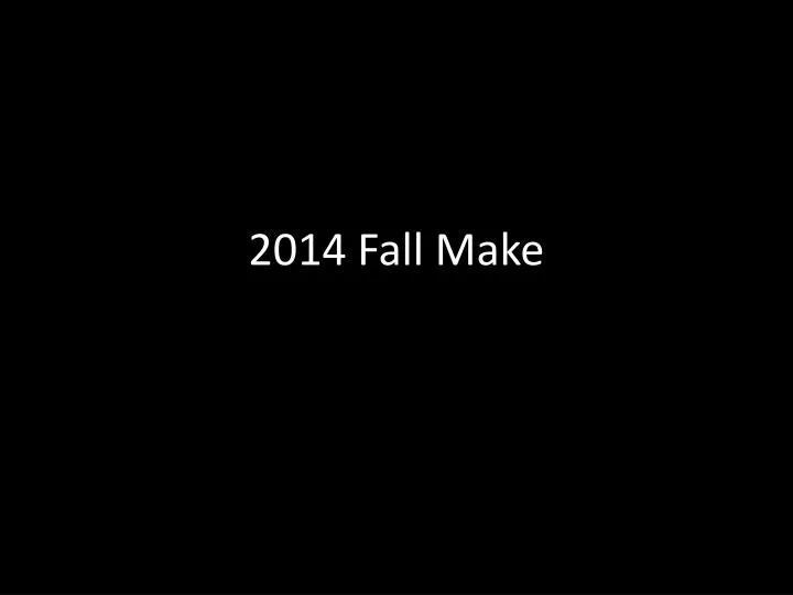 2014 fall make
