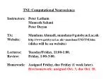 TNI: Computational Neuroscience Instructors:	Peter Latham 		Maneesh Sahani 		Peter Dayan - slide 1