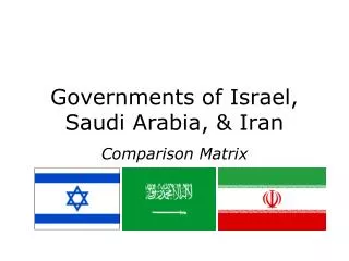 Governments of Israel, Saudi Arabia, &amp; Iran