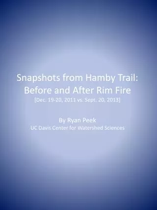 Snapshots from Hamby Trail: Before and After Rim Fire [Dec. 19-20, 2011 vs. Sept. 20, 2013]