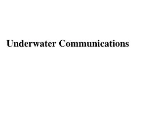 Underwater Communications