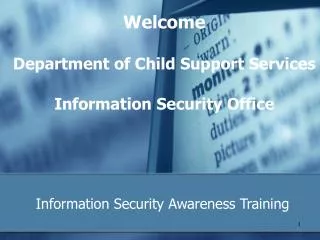 Welcome Department of Child Support Services Information Security Office
