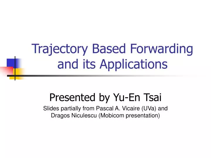 trajectory based forwarding and its applications