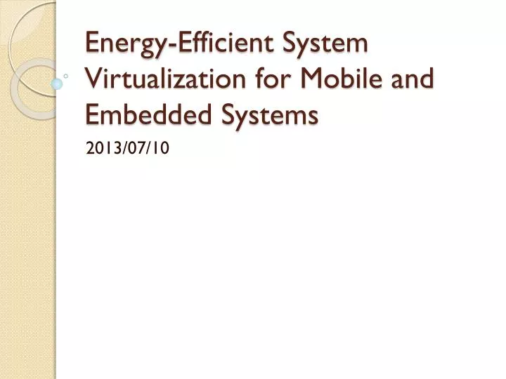 energy efficient system virtualization for mobile and embedded systems