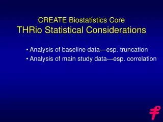 CREATE Biostatistics Core THRio Statistical Considerations