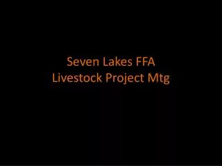 Seven Lakes FFA Livestock Project Mtg