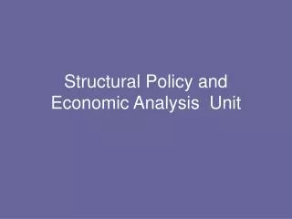Structural Policy and Economic Analysis Unit