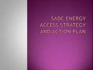 SADC ENERGY ACCESS STRATEGY AND ACTION PLAN