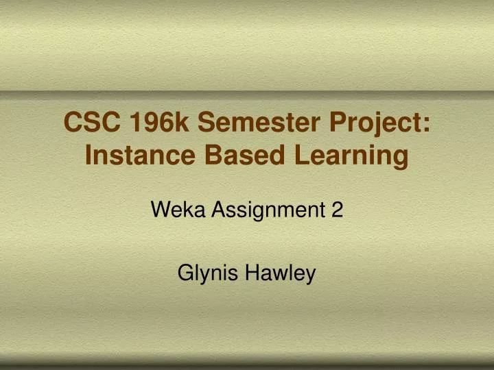 csc 196k semester project instance based learning