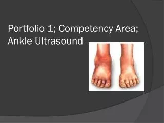 Portfolio 1; Competency Area; Ankle Ultrasound