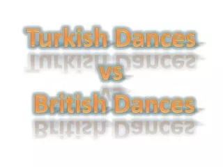 Turkish Dances vs British Dances