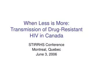 When Less is More: Transmission of Drug-Resistant HIV in Canada