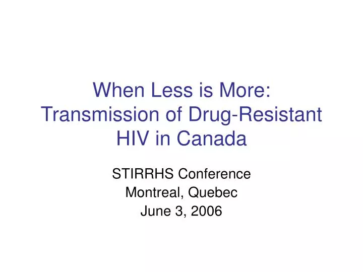 when less is more transmission of drug resistant hiv in canada
