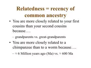 Relatedness = recency of common ancestry