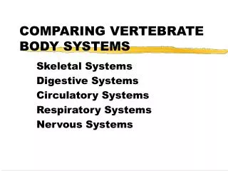 COMPARING VERTEBRATE BODY SYSTEMS