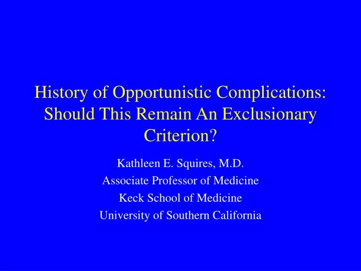 history of opportunistic complications should this remain an exclusionary criterion