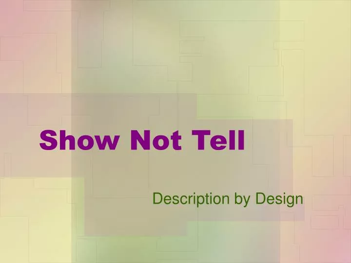 show not tell