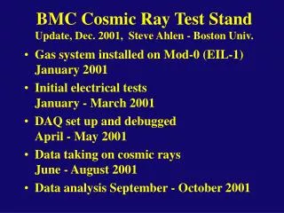 BMC Cosmic Ray Test Stand Update, Dec. 2001, Steve Ahlen - Boston Univ.