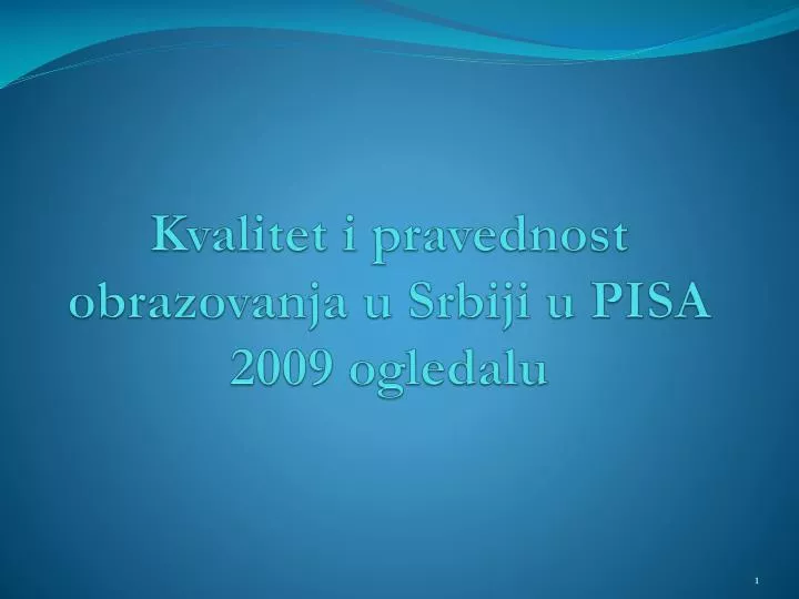 kvalitet i pravednost obrazovanja u srbiji u pisa 2009 ogledalu
