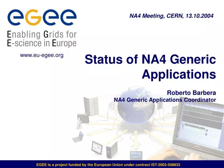 status of na4 generic applications roberto barbera na4 generic applications coordinator