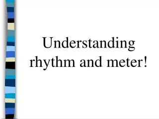 Understanding rhythm and meter!