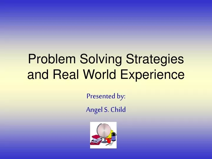 problem solving strategies and real world experience