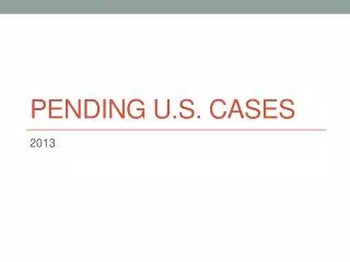 Pending U.S. Cases