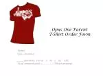 Opus One Parent T-Shirt Order Form