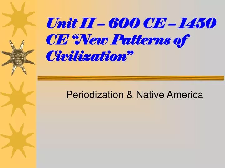 unit ii 600 ce 1450 ce new patterns of civilization