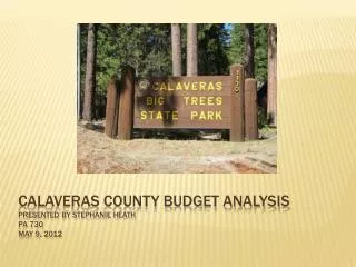 Calaveras county budget analysis presented by Stephanie heath pa 730 may 9, 2012