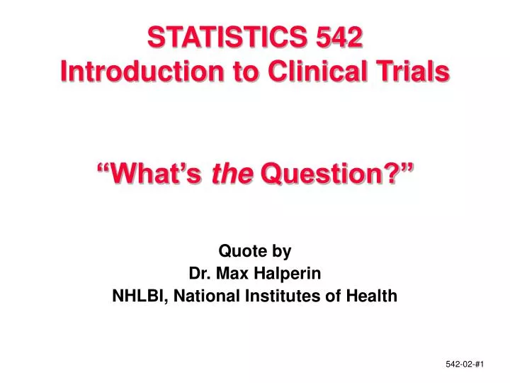 statistics 542 introduction to clinical trials what s the question