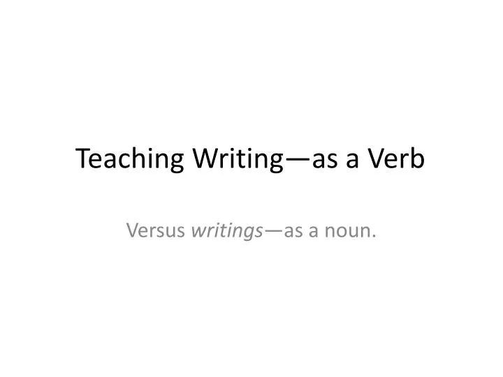 teaching writing as a verb