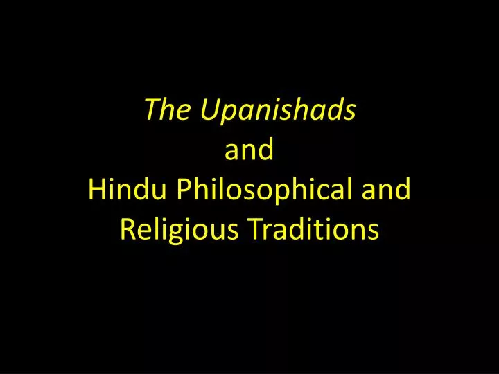 the upanishads and hindu philosophical and religious traditions