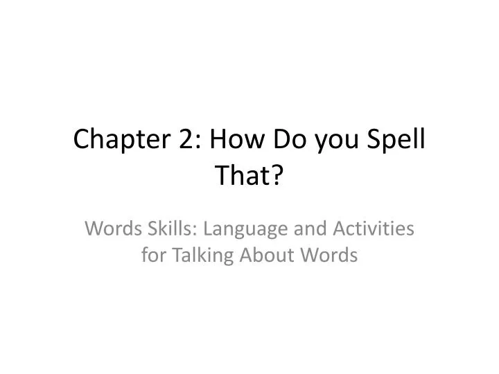 chapter 2 how do you spell that