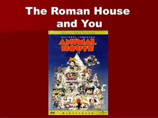 The Roman House and You