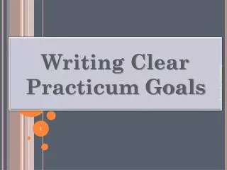 Writing Clear Practicum Goals